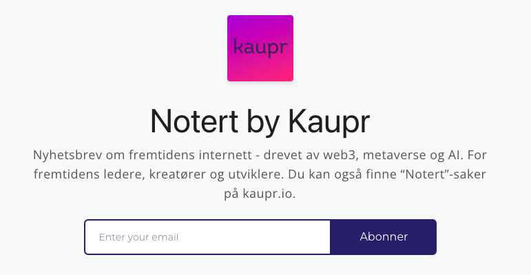 I nyhetsbrevet “Notert by Kaupr” deler vi innhold i et kort og enkelt format på norsk.